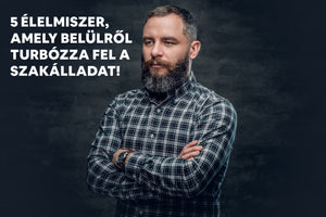 Étrend a szakáll gyorsabb növekedéséhez: 5 élelmiszer, amely belülről turbózza fel a szakálladat