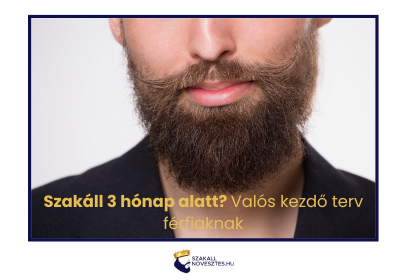 Szakáll 3 hónap alatt? Valós kezdő terv férfiaknak
