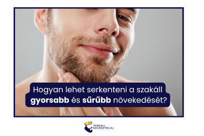 Hogyan lehet serkenteni a szakáll gyorsabb és sűrűbb növekedését?