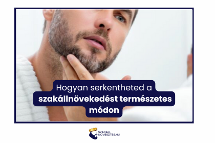 Hogyan serkentheted a szakállnövekedést természetes módon