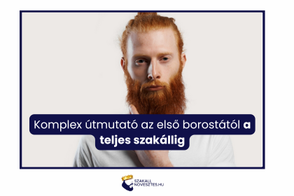 Komplex útmutató az első borostától a teljes szakállig