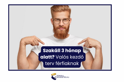 Szakáll 3 hónap alatt? Valós kezdő terv férfiaknak