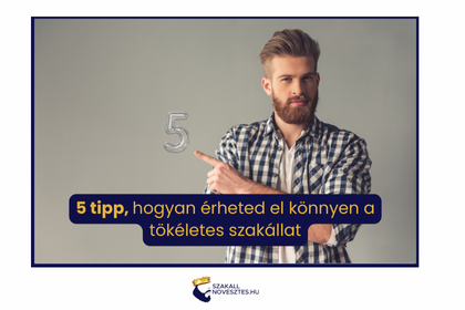 5 tipp, hogyan érheted el könnyen a tökéletes szakállat