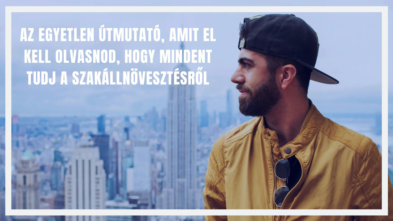 Szakállnövesztés - Az egyetlen útmutató, amit el kell olvasnod, hogy mindent tudj a szakállnövesztésről 2021